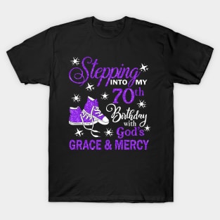 Stepping Into My 70th Birthday With God's Grace & Mercy Bday T-Shirt